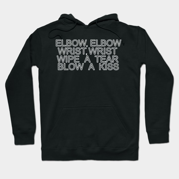elbow wrist wipe a tear blow a kiss pageant wave Hoodie by NotComplainingJustAsking